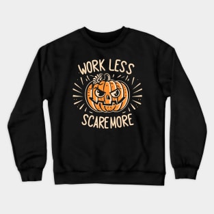 Work Less, Scare More, Halloween Pumpkin, Carved Jack O Lantern Crewneck Sweatshirt